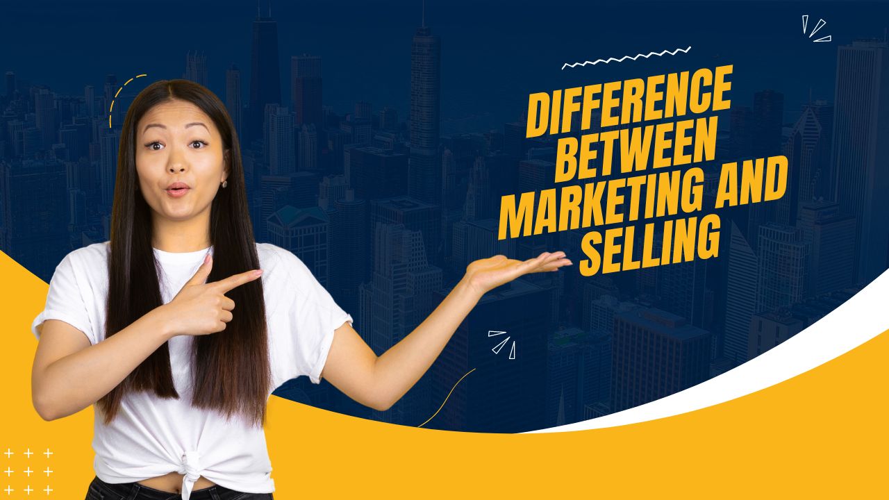Difference Between Marketing And Selling: Must Know Variability & Professional Tips