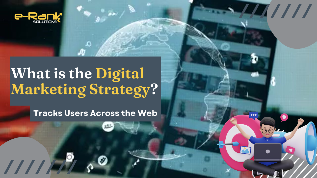 What is the Digital Marketing Strategy that Tracks Users Across the Web?