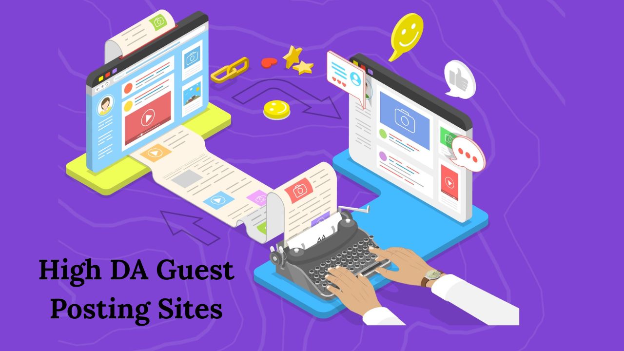 100+ High DA Guest Posting Sites To Boost Sales and Traffic