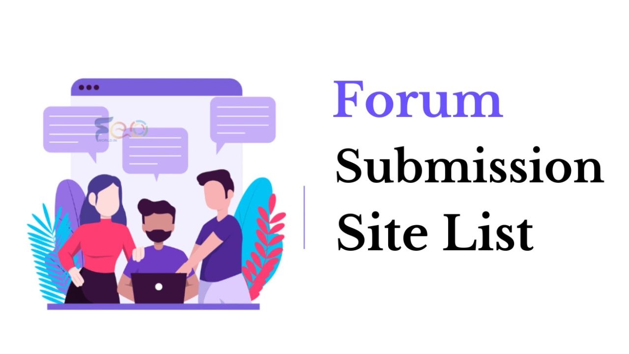 100+ Best Forum Submission Sites List: A Complete Guide